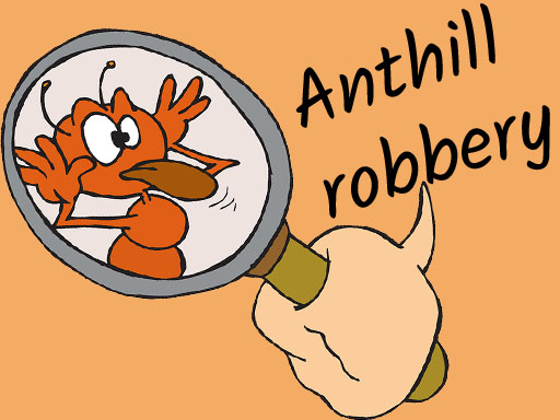 image Anthill robbery